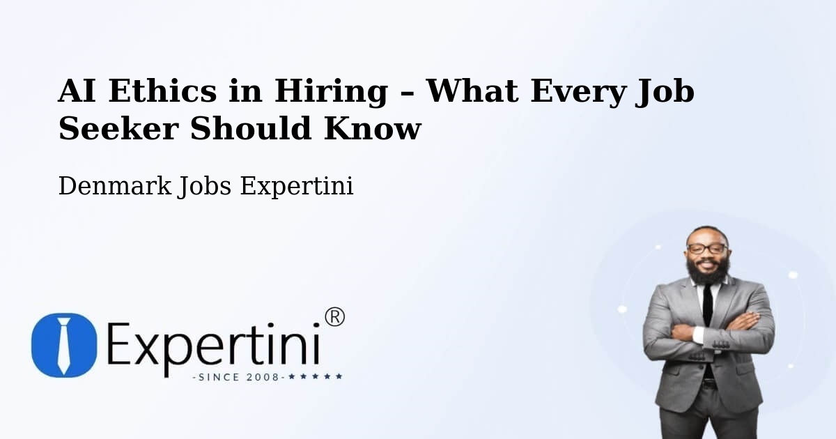 AI Ethics in Recruitment & Hiring – Hadsten - Hadsten, Denmark Jobs Expertini